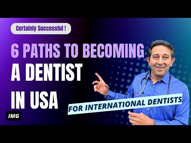 How to Become a Dentist in the USA? 6 Pathways for International Dentists!