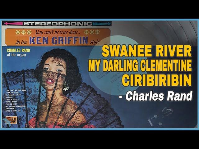 Charles Rand - Swanee River / My Darling Clementine / Ciribiribin (1964)