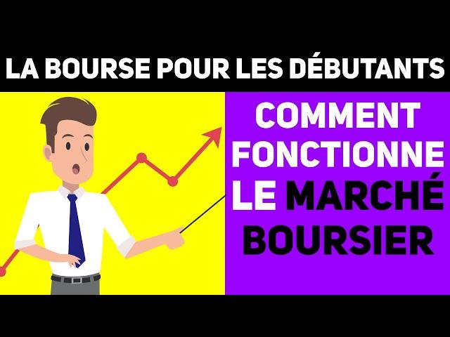 Comment fonctionne le Marché Boursier. Qu'est-ce que la Bourse ? // POUR DÉBUTANTS