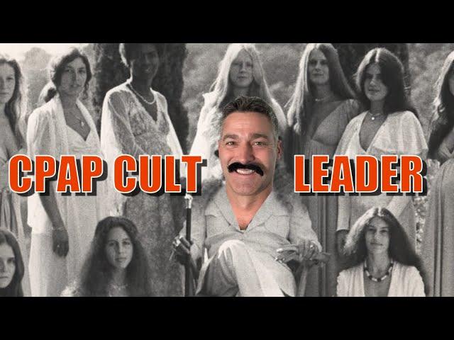The CPAP CULT.  Sleep Apnea Fixed through Indoctrination?