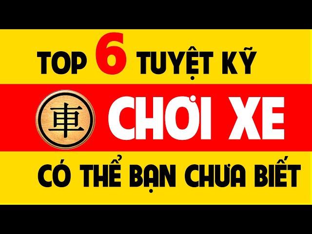 6 Tuyệt kỹ chơi Xe kinh điển trong cờ tướng có thể bạn chưa biết.