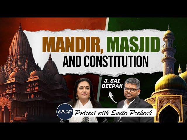 EP-247 | Mandir-Masjid Debate: Places of Worship Act & India's Constitution | J. Sai Deepak