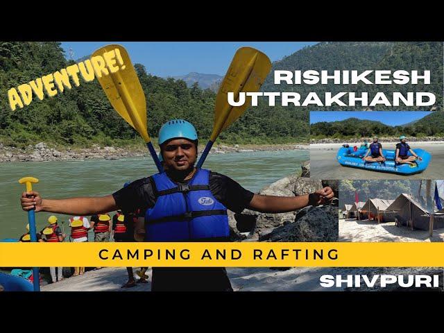 Camping and Rafting in Rishikesh 2023 | Shivpuri camps| full Guide | Adventure | How to do Rafting