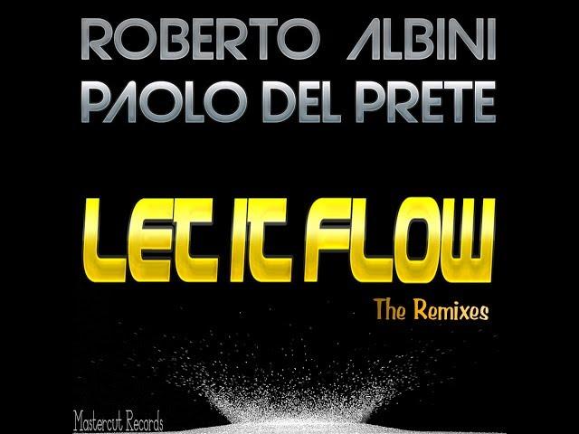 ROBERTO ALBINI, PAOLO DEL PRETE - LET IT FLOW (PROMO SNIPPET)