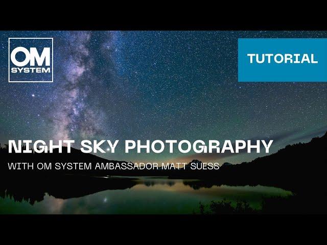 OM SYSTEM Tutorial: Photographing the night sky with Starry Sky AF and Live Composite