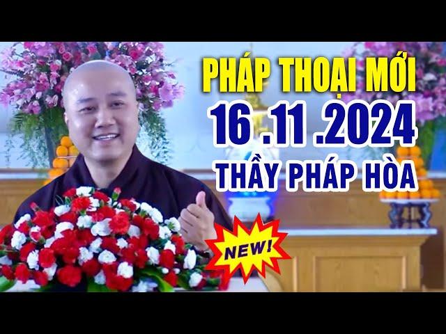 Pháp Thoại Mới 15 .11 .2024 "Bài Giảng Rất Hay" _  Thầy Thích Pháp Hòa CaNaDa