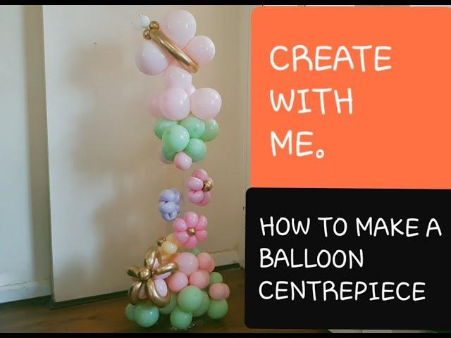 CREATE WITH ME| BALLOON FLOWER POWER| BALLOON CENTREPIECE