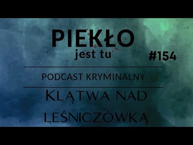 Podcast 154. Klątwa nad leśniczówką