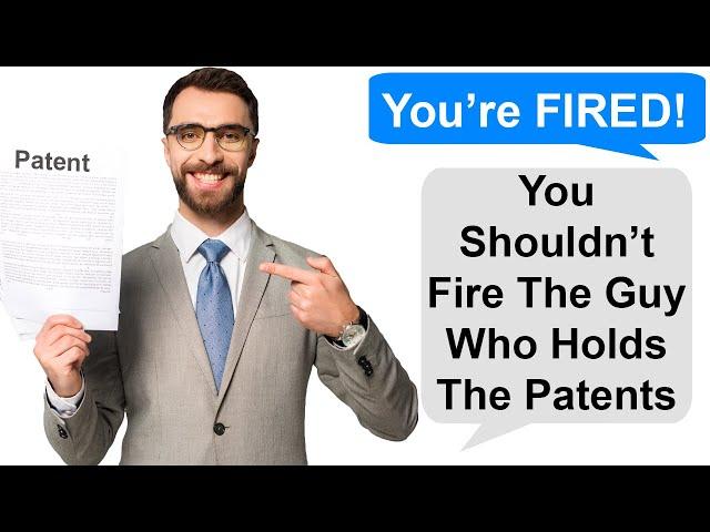Don't fire the guy who holds the patents.  - r/prorevenge #53