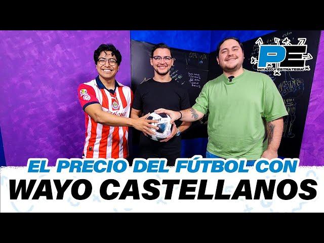 El precio del Futbol · Con Wayo Castellanos | Pitazo y Estrategia | Cap08 T02