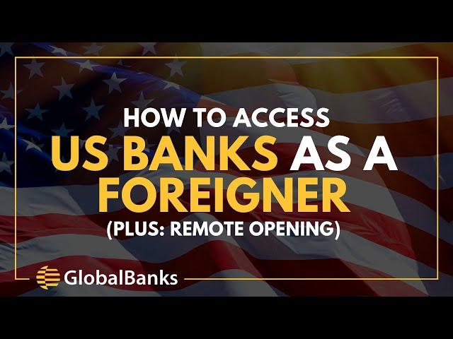 Open Bank Accounts in US as a Foreigner (Remotely)