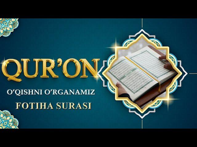 QUR'ON O'QISHNI O'RGANAMIZ  7-dars | FOTIHA SURASI