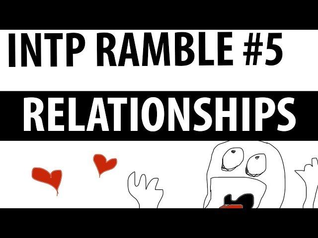 Part 5: INTP Relationships (Friends and Romantic)