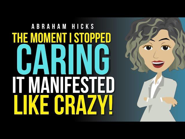 When I Stopped Caring _ Things Started To Move! Abraham Hicks