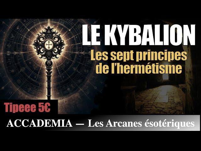 Le Kybalion : Les 7 Principes Hermétiques de l'Alchimie Mentale