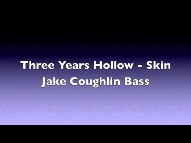 Three Years Hollow - Skin w/ Jake Coughlin Bass Cover