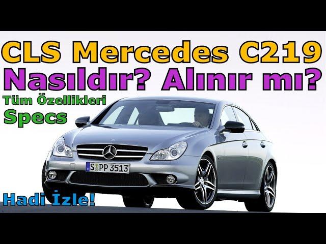 C219 MERCEDES-BENZ CLS ALINIR MI? | TÜM ÖZELLİKLERİ