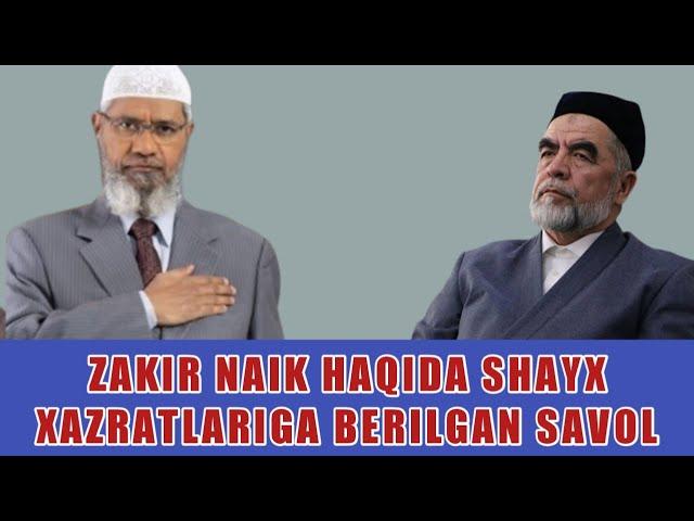 2012-YILI ZAKIR NAIK HAQIDA SHAYX XAZRATLARIGA BERILGAN SAVOL