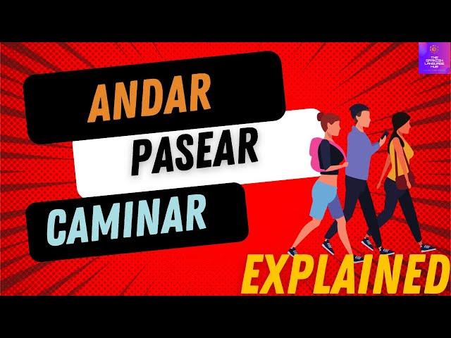 What's the DIFFERENCE between ANDAR, PASEAR and CAMINAR?