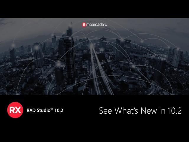 See What's New in RAD Studio 10.2