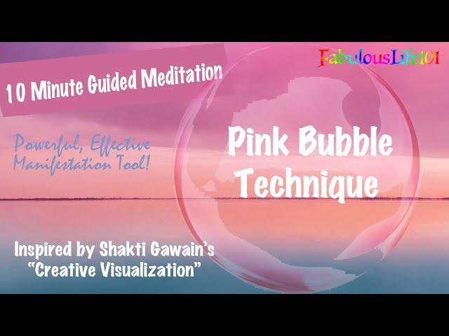 The Pink Bubble Technique 10 Min. Guided Meditation: Manifest Anything Using Creative Visualization