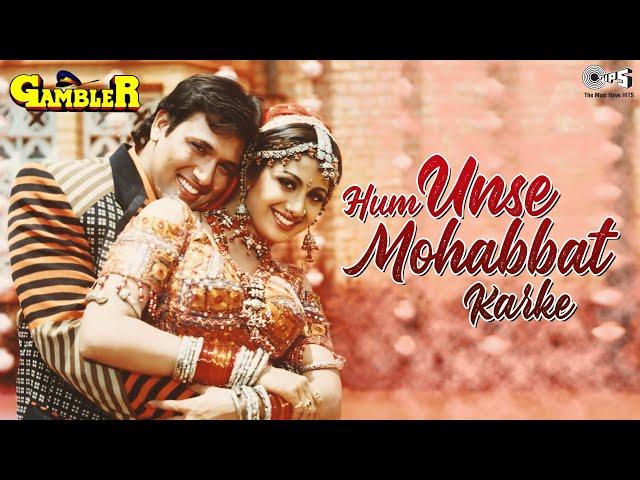 Hum Unse Mohabbat Karke | Gambler | Govinda | Shilpa Shetty | Kumar Sanu, Sadhana Sargam | 90's Hits