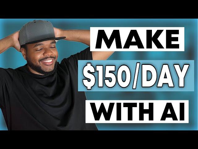 3 Lazy Ways To Earn Money Online With AI ($150/Day) For Beginners