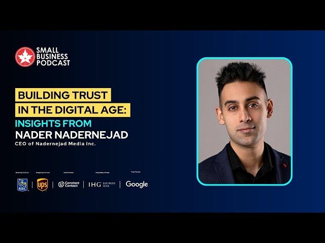 Building Trust in the Digital Age: Insights from Nader Nadernejad, CEO of Nadernejad Media Inc.