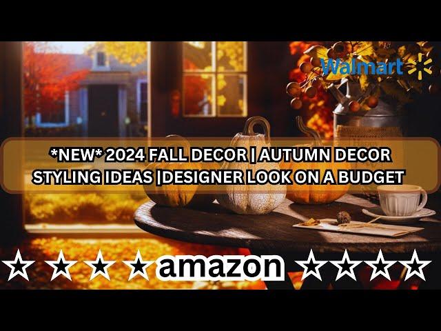 *NEW* 2024 FALL DECOR | AUTUMN DECOR STYLING IDEAS |DESIGNER LOOK ON A BUDGET