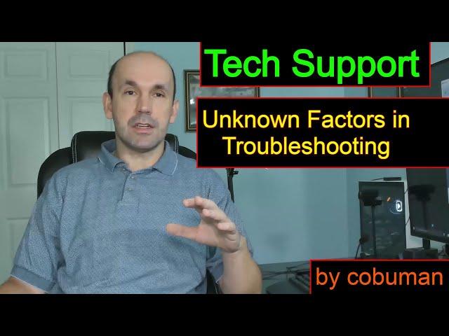 Tech Support Unknown Factors in Troubleshooting with Users