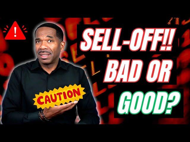 MARKET SELL-OFF….BAD or GOOD!!?