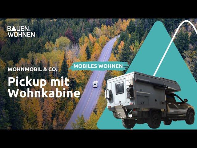 Mobiles Wohnen: Van Ausbau,  Wohnkabine Pickup und Co I BAUEN & WOHNEN