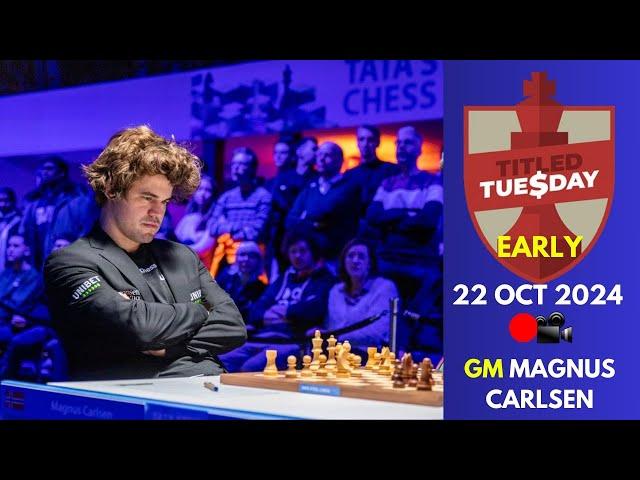 Magnus Carlsen Early Titled Tuesday Games | 22 OCT 2024