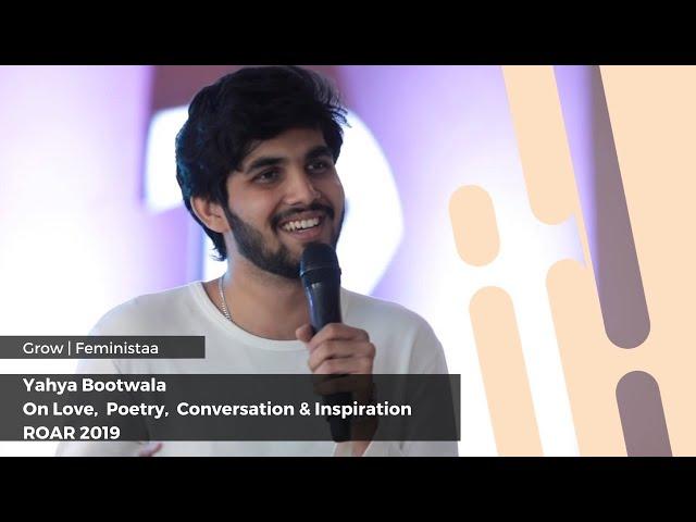 Yahya Bootwala On Love, Poetry, Conversation & Inspiration  | ROAR 2019 | Grow | Feministaa