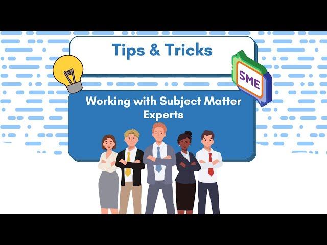 Tips for Working with SME (Subject Matter Experts) | Instructional Design Tips