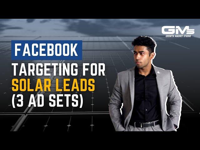 Facebook Targeting For Solar Leads (3 Ad set Strategy)