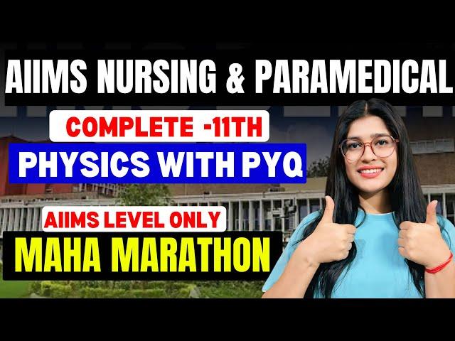 COMPLETE 11th PHYSICS + PYQs | Maha  Marathon for AIIMS B.Sc Nursing & Paramedical 2025
