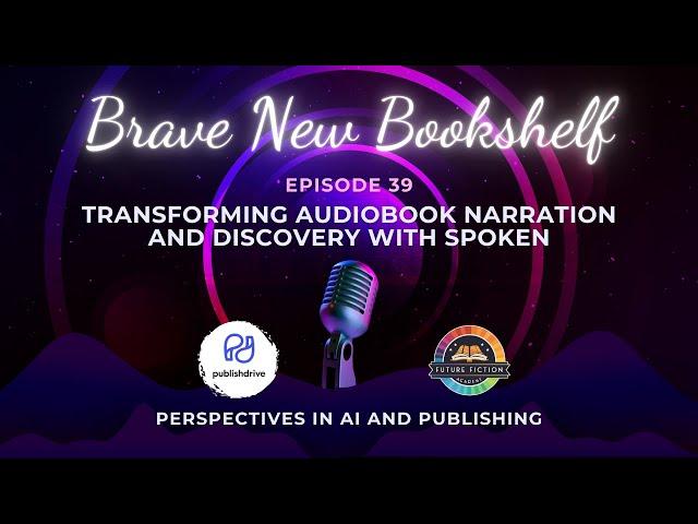 Transforming Audiobook Narration and Discovery with Spoken