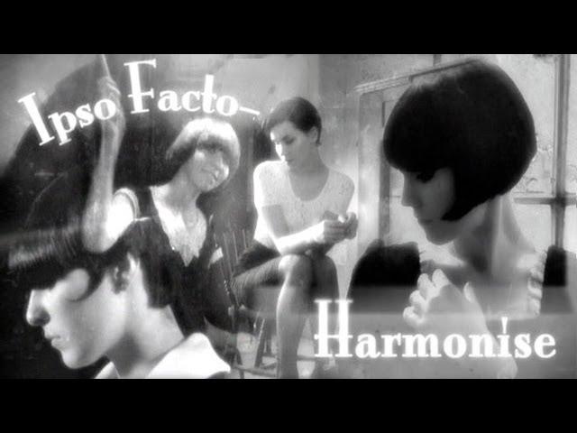 Ipso Facto. Harmonise.