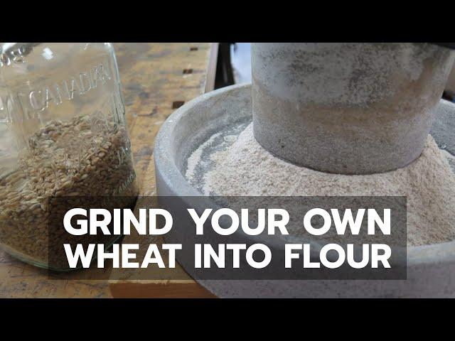 How to Grind Your Own Flour By Hand From Wheat - Bailey Line Life #17