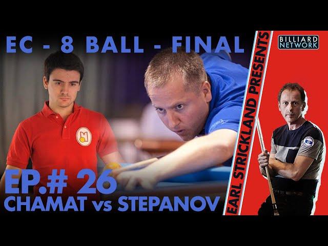 FINAL of European Championship -  8 Ball  | Ep  #26 Earl Strickland Presents! | Chamat vs Stepanov