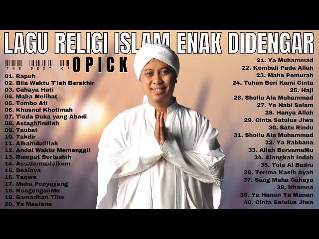 O P I C K FULL ALBUM - LAGU RELIGI ISLAM TERBAIK DAN TERPOPULER SEPANJANG MASA