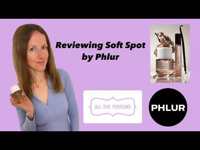 Reviewing Soft Spot by Phlur