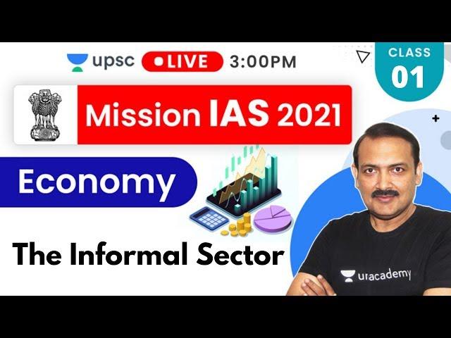 Mission IAS 2021 | Economy Crackers 1 - The Informal Sector | Sandeep Sir - Prelims + Mains