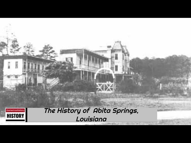 The History of Abita Springs, Louisiana