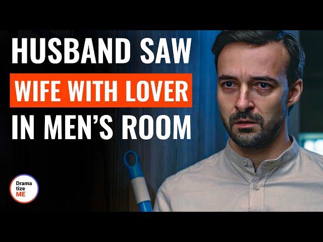 Husband Saw Wife With Lover In Men’s Room | @DramatizeMe