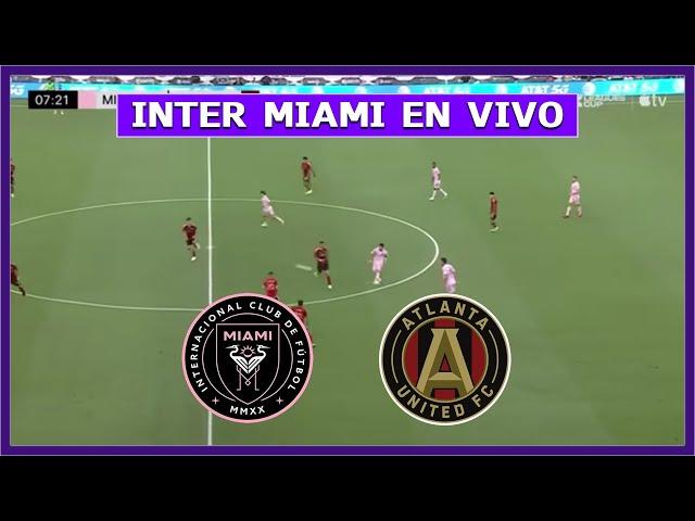  INTER MIAMI vs ATLANTA UNITED EN VIVO  JUEGA MESSI Y LUIS SUAREZ | LA SECTA DEPORTIVA