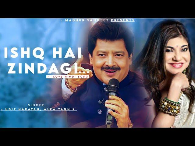 Ishq Hai Zindagi - Udit Narayan, Alka Yagnik | Himesh Reshammiya | Best Hindi Song