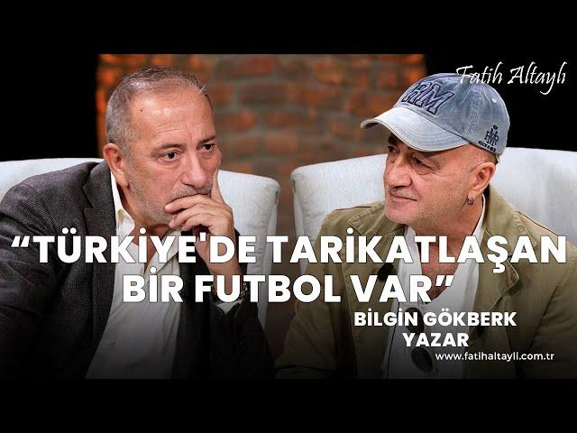 Fatih Altaylı ile Pazar Sohbeti: "Türkiye'de tarikatlaşan bir futbol var!" / Bilgin Gökberk