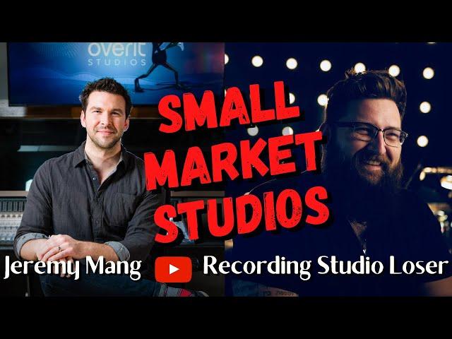 Small Market Studios with Jeremy Mang [ Recording Studio Loser ]